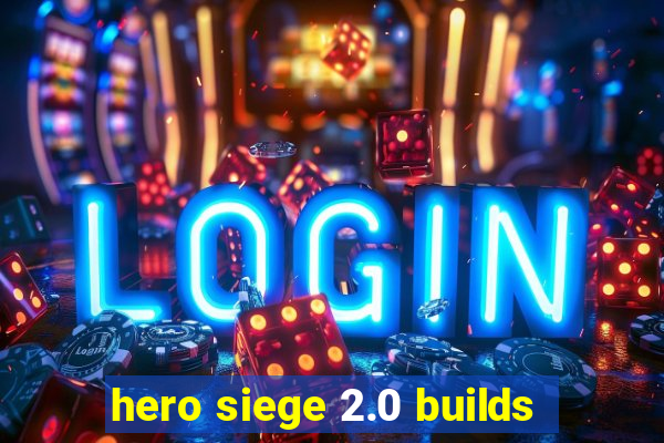 hero siege 2.0 builds